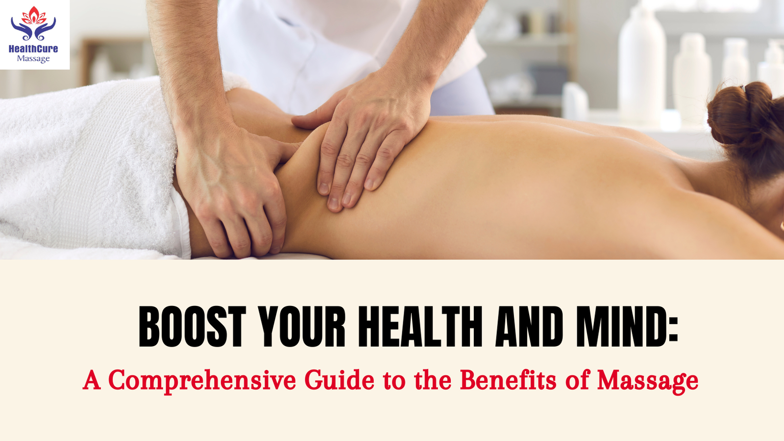 A Comprehensive Guide to the Benefits of Massage