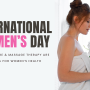 International Women’s Day: Why Self-Care and Massage Therapy Are Essential for Women’s Health